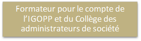 Formateur pour le compte de l’IGOPP et du Collge des administrateurs de socit 